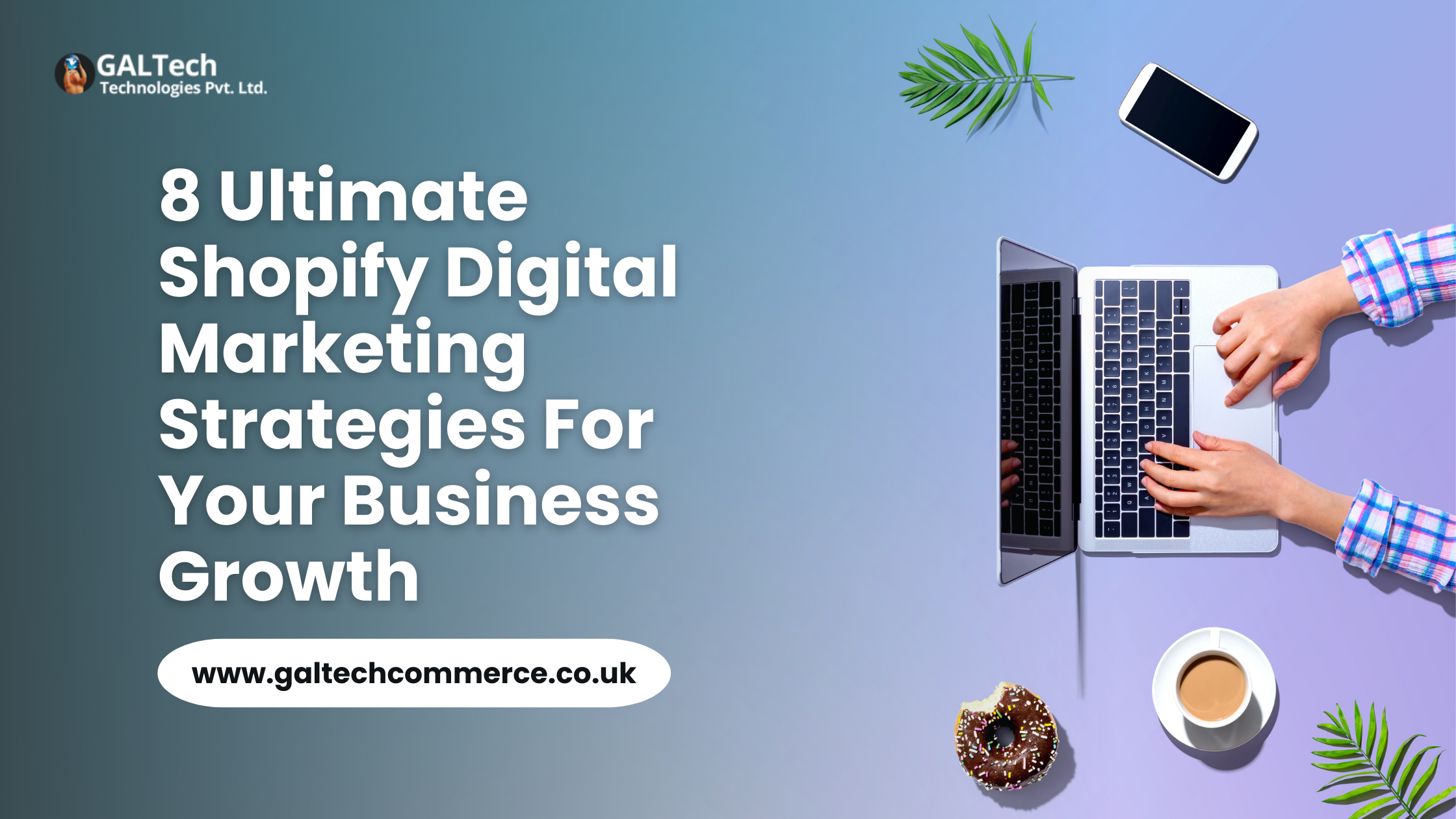 8 Ultimate Shopify Digital Marketing Strategies For Your Business Growth